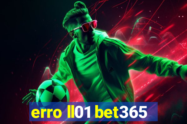 erro ll01 bet365